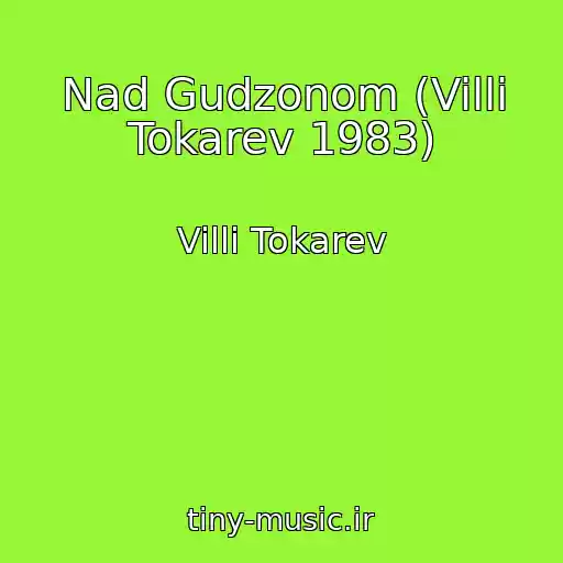 کاور آهنگ Nad Gudzonom (Villi Tokarev 1983) از Villi Tokarev