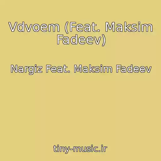 کاور آهنگ Vdvoem (Feat. Maksim Fadeev) از Nargiz Feat. Maksim Fadeev