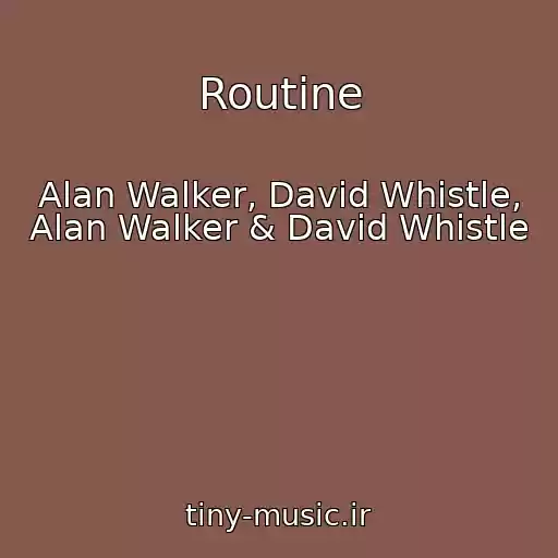 کاور آهنگ Routine از Alan Walker, David Whistle, Alan Walker & David Whistle