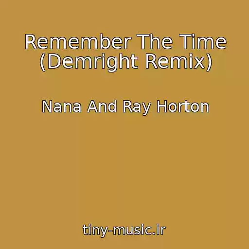 کاور آهنگ Remember The Time (Demright Remix) از Nana And Ray Horton