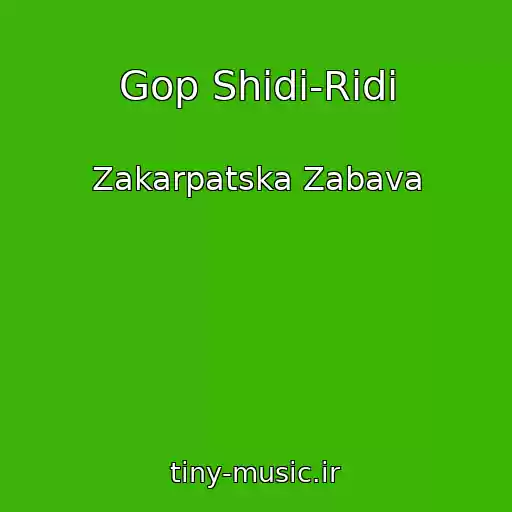 کاور آهنگ Gop Shіdі-Rіdі از Zakarpatska Zabava