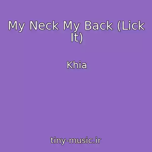 کاور آهنگ My Neck My Back (Lick It) از Khia