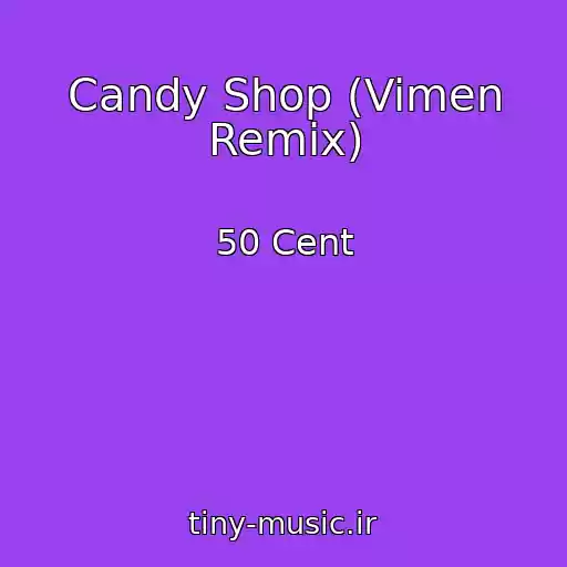 کاور آهنگ Candy Shop (Vimen Remix) از 50 Cent