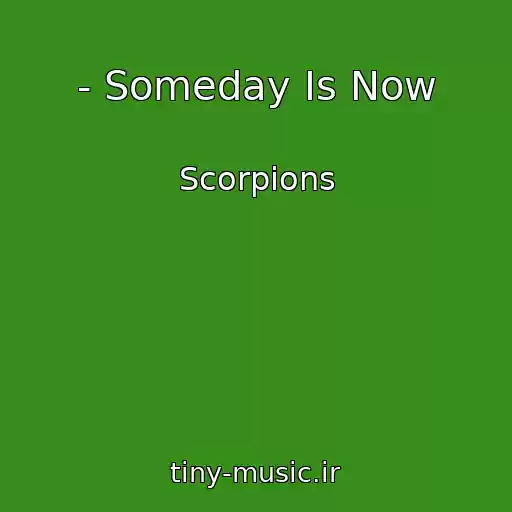 کاور آهنگ - Someday Is Now از Scorpions