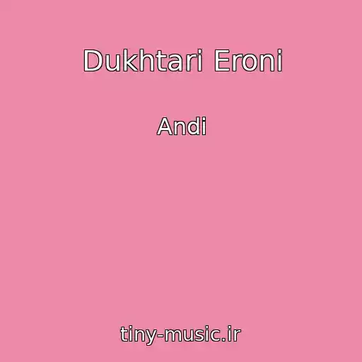 کاور آهنگ Dukhtari Eroni از Andi