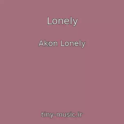 کاور آهنگ Lonely از Akon Lonely