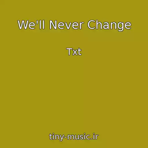 کاور آهنگ We'll Never Change از Txt