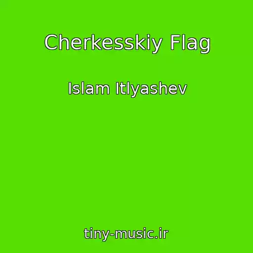 کاور آهنگ Cherkesskiy Flag از Islam Itlyashev