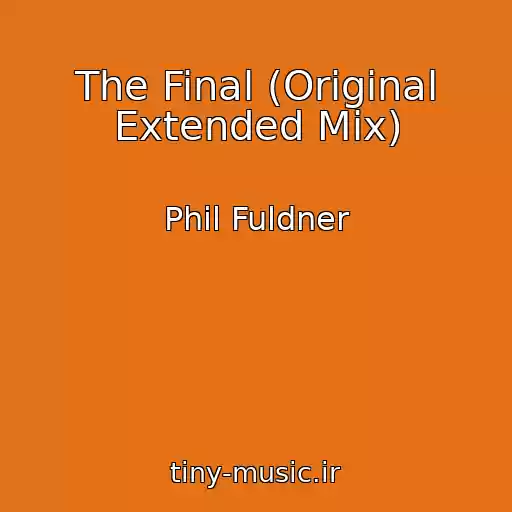 کاور آهنگ The Final (Original Extended Mix) از Phil Fuldner