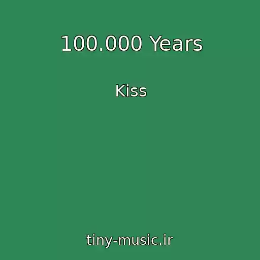 کاور آهنگ 100.000 Years از Kiss