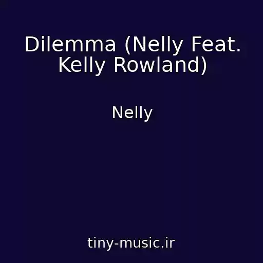 کاور آهنگ Dilemma (Nelly Feat. Kelly Rowland) از Nelly