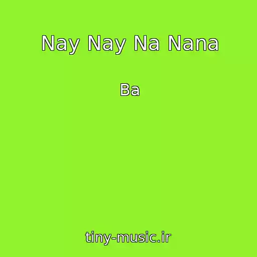 کاور آهنگ Nay Nay Na Nana از Ba