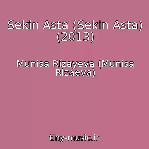 کاور آهنگ Sekin Asta (Sekin Asta) (2013) از Munisa Rizayeva (Munisa Rizaeva)