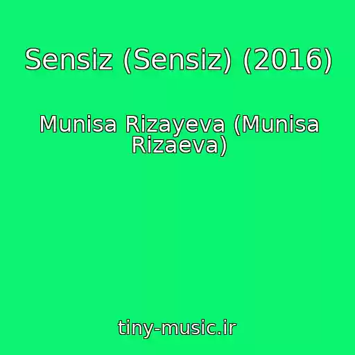 کاور آهنگ Sensiz (Sensiz) (2016) از Munisa Rizayeva (Munisa Rizaeva)