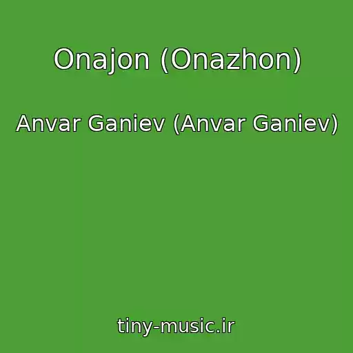 کاور آهنگ Onajon (Onazhon) از Anvar Ganiev (Anvar Ganiev)