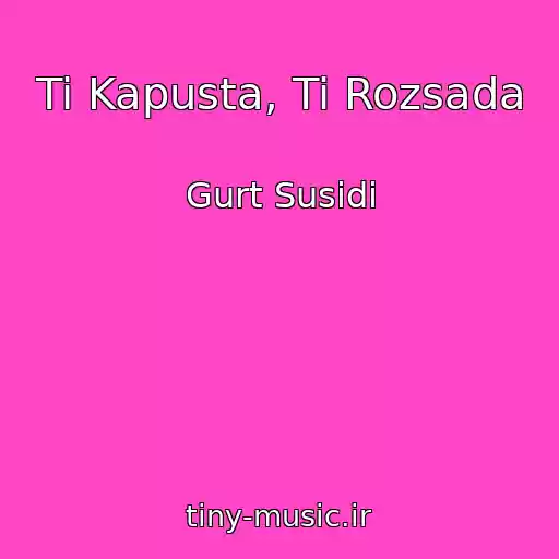 کاور آهنگ Ti Kapusta, Ti Rozsada از Gurt Susіdi