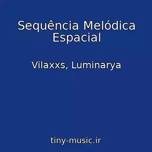 کاور آهنگ Sequência Melódica Espacial از Vilaxxs, Luminarya