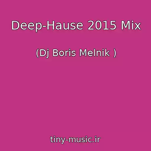 کاور آهنگ Deep-Hause 2015 Mix از (Dj Boris Melnik )