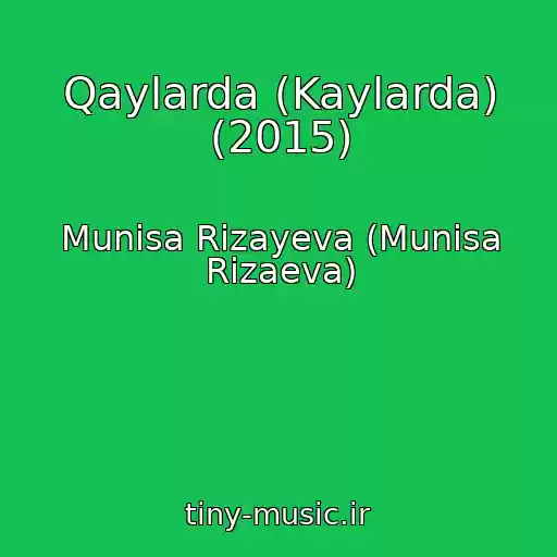 کاور آهنگ Qaylarda (Kaylarda) (2015) از Munisa Rizayeva (Munisa Rizaeva)