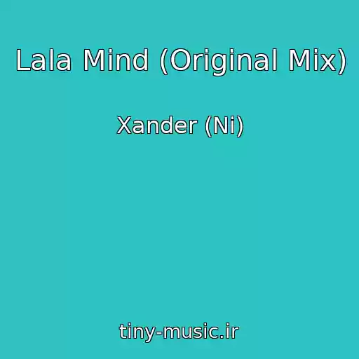 کاور آهنگ Lala Mind (Original Mix) از Xander (Ni)