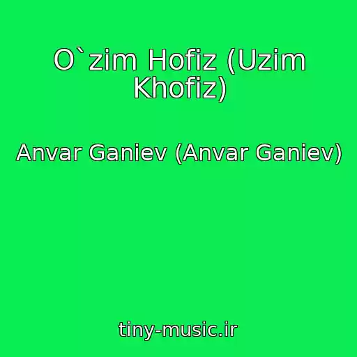 کاور آهنگ O`zim Hofiz (Uzim Khofiz) از Anvar Ganiev (Anvar Ganiev)