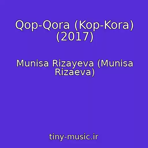 کاور آهنگ Qop-Qora (Kop-Kora) (2017) از Munisa Rizayeva (Munisa Rizaeva)