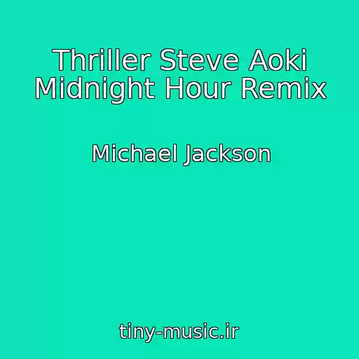 کاور آهنگ Thriller Steve Aoki Midnight Hour Remix از Michael Jackson
