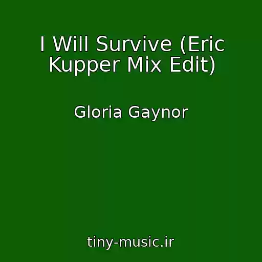 کاور آهنگ I Will Survive (Eric Kupper Mix Edit) از Gloria Gaynor