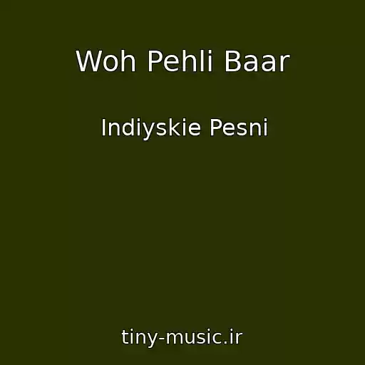 کاور آهنگ Woh Pehli Baar از Indiyskie Pesni