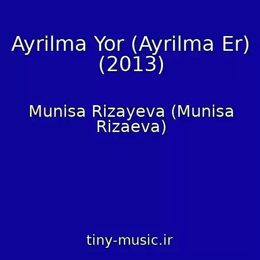 کاور آهنگ Ayrilma Yor (Ayrilma Er) (2013) از Munisa Rizayeva (Munisa Rizaeva)