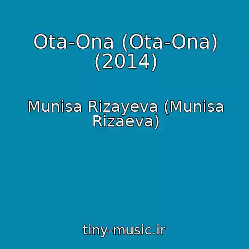 کاور آهنگ Ota-Ona (Ota-Ona) (2014) از Munisa Rizayeva (Munisa Rizaeva)