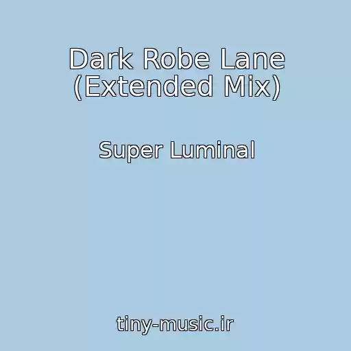 کاور آهنگ Dark Robe Lane (Extended Mix) از Super Luminal