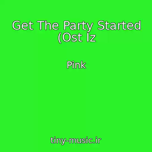 کاور آهنگ Get The Party Started (Ost Iz از Pink
