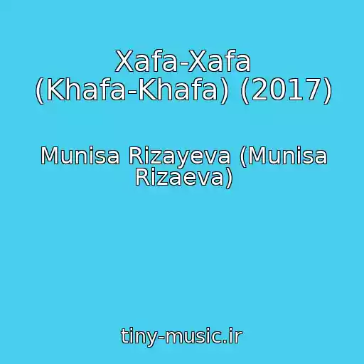 کاور آهنگ Xafa-Xafa (Khafa-Khafa) (2017) از Munisa Rizayeva (Munisa Rizaeva)