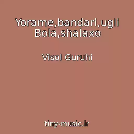کاور آهنگ Yorame,bandari,ugli Bola,shalaxo از Visol Guruhi