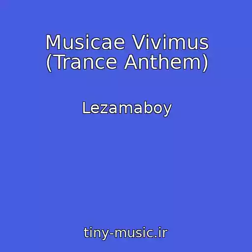 کاور آهنگ Musicae Vivimus (Trance Anthem) از Lezamaboy