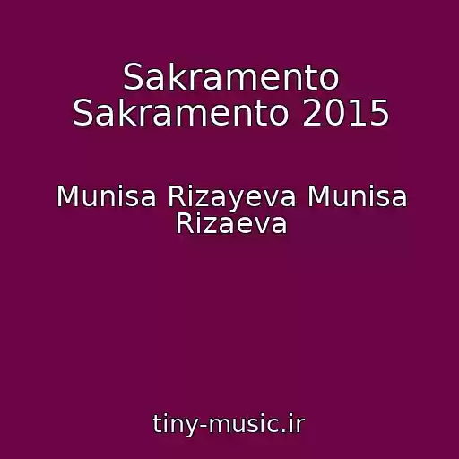 کاور آهنگ Sakramento Sakramento 2015 از Munisa Rizayeva Munisa Rizaeva