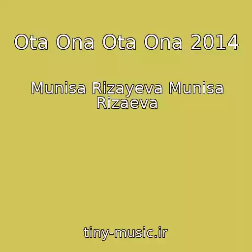 کاور آهنگ Ota Ona Ota Ona 2014 از Munisa Rizayeva Munisa Rizaeva