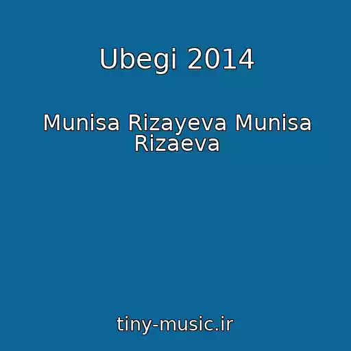 کاور آهنگ Ubegi 2014 از Munisa Rizayeva Munisa Rizaeva