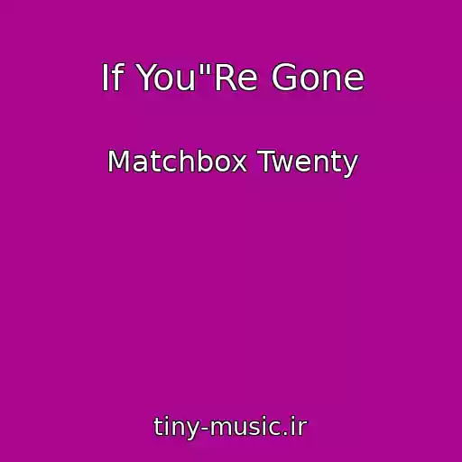 کاور آهنگ If You"Re Gone از Matchbox Twenty