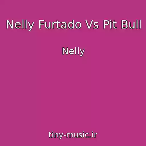 کاور آهنگ Nelly Furtado Vs Pit Bull از Nelly