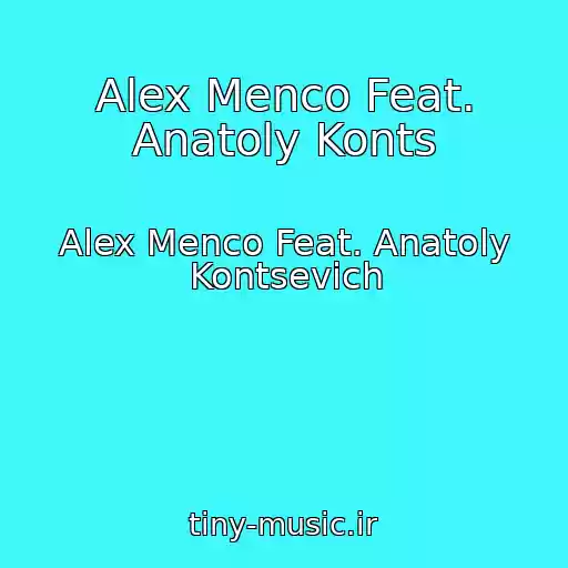 کاور آهنگ Alex Menco Feat. Anatoly Konts از Alex Menco Feat. Anatoly Kontsevich