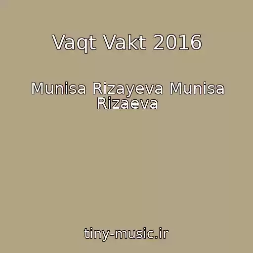 کاور آهنگ Vaqt Vakt 2016 از Munisa Rizayeva Munisa Rizaeva