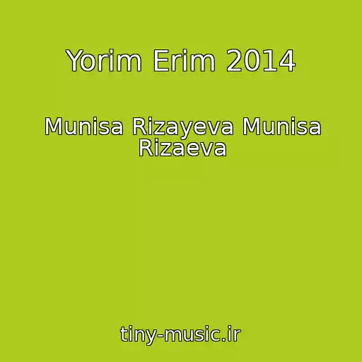 کاور آهنگ Yorim Erim 2014 از Munisa Rizayeva Munisa Rizaeva