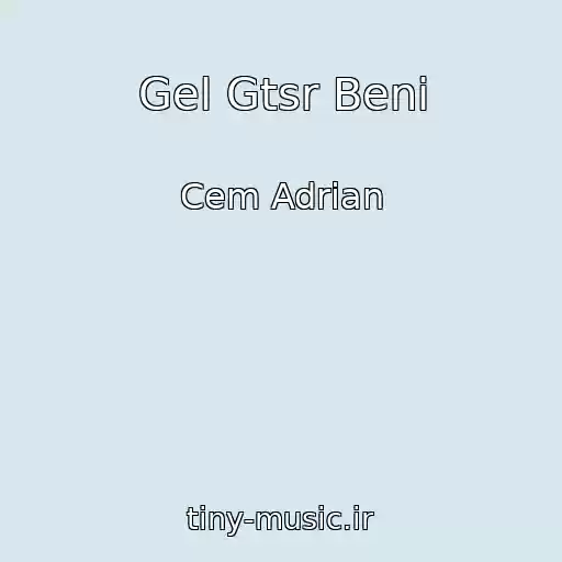 کاور آهنگ Gel Gtsr Beni از Cem Adrian