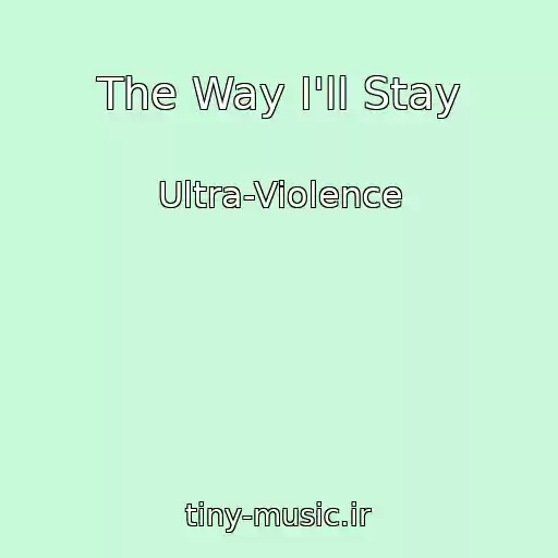 کاور آهنگ The Way I'll Stay از Ultra-Violence