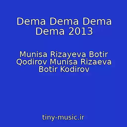 کاور آهنگ Dema Dema Dema Dema 2013 از Munisa Rizayeva Botir Qodirov Munisa Rizaeva Botir Kodirov