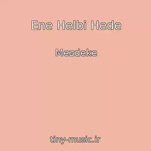 کاور آهنگ Ene Helbi Hede از Mezdeke