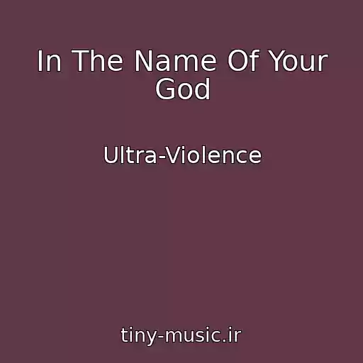 کاور آهنگ In The Name Of Your God از Ultra-Violence