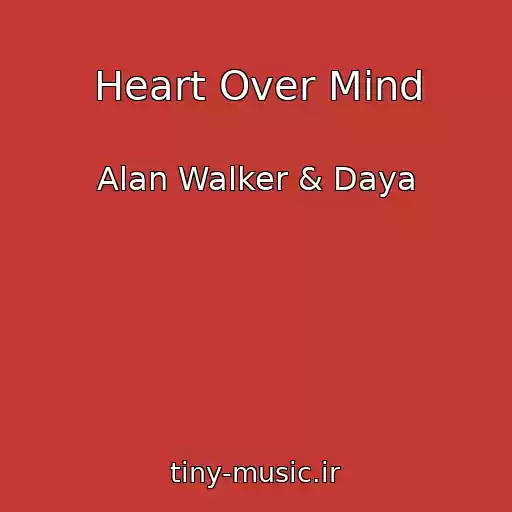 کاور آهنگ Heart Over Mind از Alan Walker & Daya